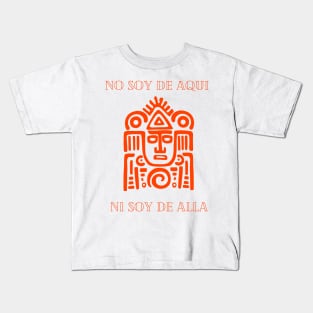 No Soy De Aqui Ni Soy De Alla Kids T-Shirt